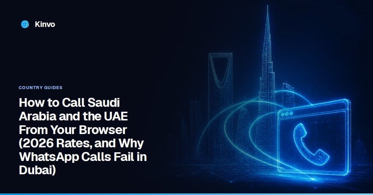 How to Call Saudi Arabia and the UAE From Your Browser (2026 Rates, and Why WhatsApp Calls Fail in Dubai) — Kinvo